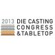 Die Casting Congress & Tabletop  2013