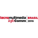 TecnoMultimedia InfoComm Brazil 2016