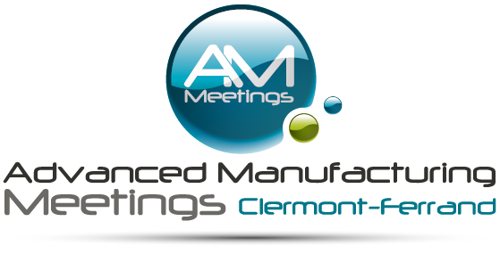 Advanced Manufacturing Meetings Clermont-Ferrand 2018