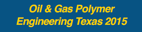 Oil & Gas Polymer Engineering Texas 2015