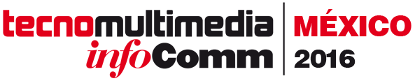 TecnoMultimedia InfoComm Mexico 2016