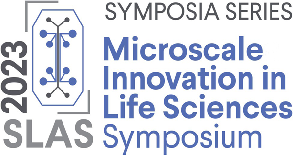 SLAS Microscale Innovation in Life Sciences Symposium 2023